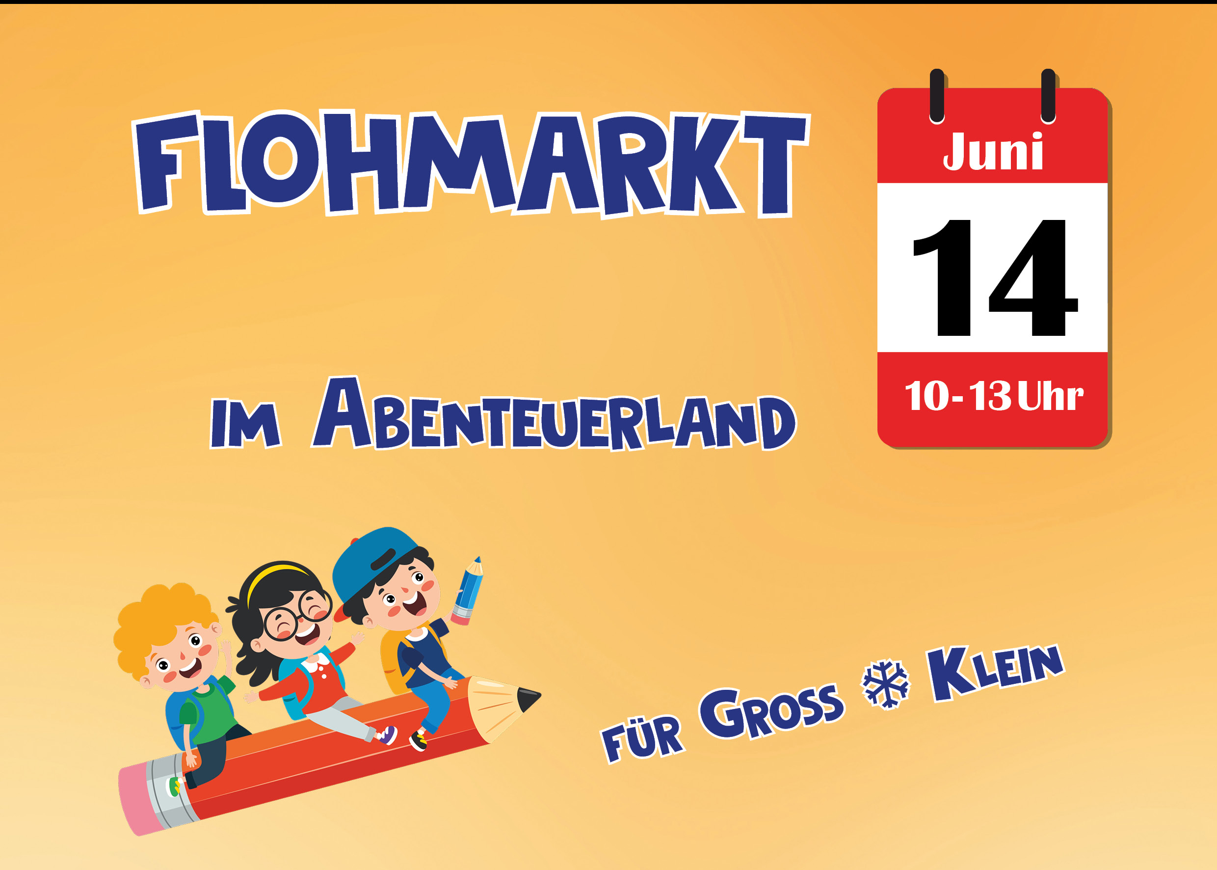 Ein Flyer für einen Flohmarkt im Abenteuerland mit fröhlich gezeichneten Kindern auf einem großen Bleistift und einem Kalenderblatt mit Datum und Uhrzeit.